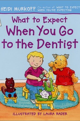 Cover of What to Expect When You Go to the Dentist