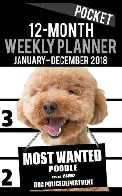 Book cover for 2018 Pocket Weekly Planner - Most Wanted Poodle