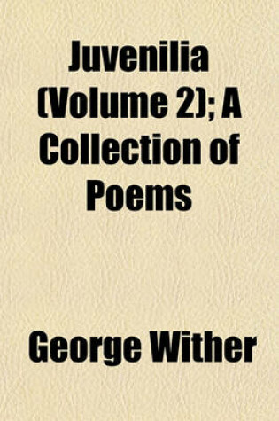 Cover of Juvenilia (Volume 2); A Collection of Poems