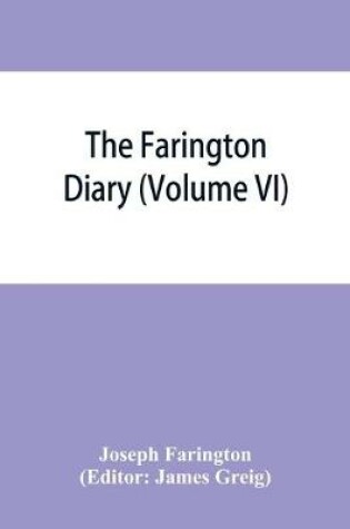 Cover of The Farington diary (Volume VI)