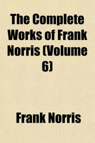 Cover of The Complete Works of Frank Norris (Volume 6)