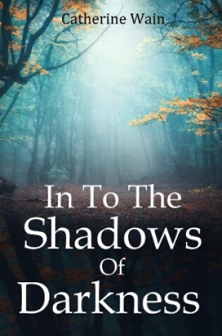 Cover of In To The Shadows Of Darkness