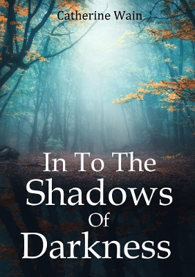 Book cover for In To The Shadows Of Darkness