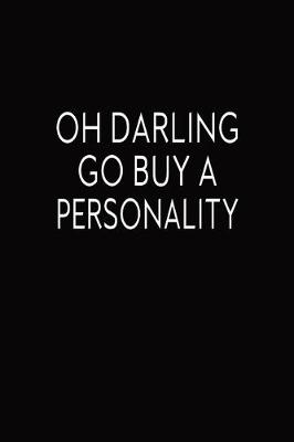 Book cover for Oh Darling Go Buy A Personality