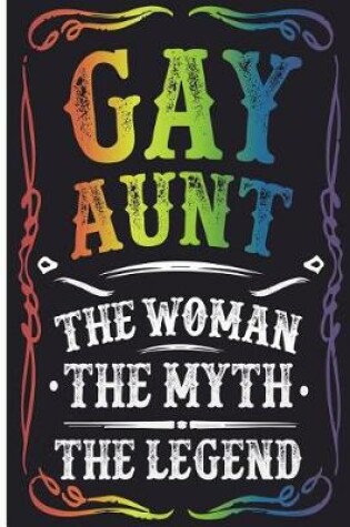 Cover of Gay Aunt The Woman The Myth The Legend