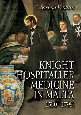 Book cover for Knight Hospitaller Medicine in Malta [1530-1798]