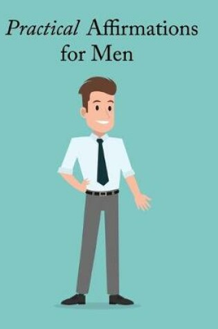 Cover of Practical Affirmations for Men