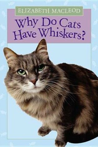 Cover of Why Do Cats Have Whiskers?