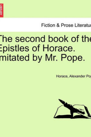 Cover of The Second Book of the Epistles of Horace. Imitated by Mr. Pope.