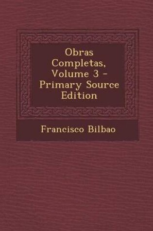 Cover of Obras Completas, Volume 3 - Primary Source Edition