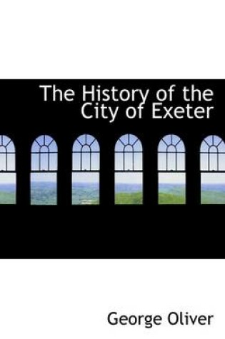 Cover of The History of the City of Exeter