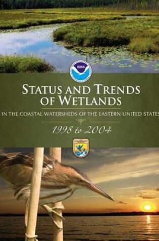 Cover of Status and Trends of Wetlands in the Coastal Watersheds of the Eastern United States 1998-2004