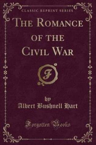 Cover of The Romance of the Civil War (Classic Reprint)