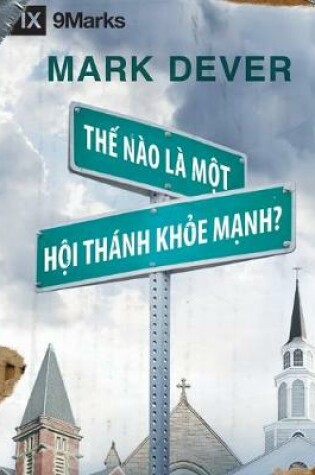 Cover of Thế Nao La Mot Hoi Thank Khỏe Mạnh? (What is a Healthy Church?) (Vietnamese)