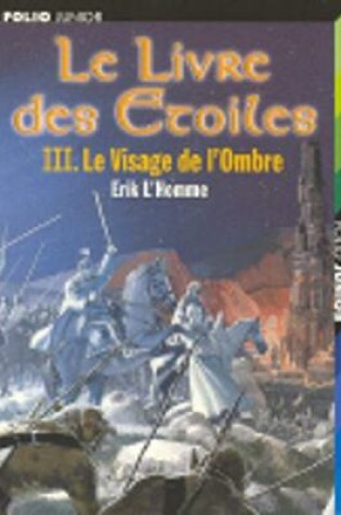 Cover of Livre des etoiles 3 - Le visage de l'ombre
