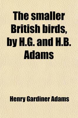 Book cover for The Smaller British Birds, by H.G. and H.B. Adams