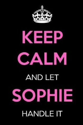 Cover of Keep Calm and Let Sophie Handle It