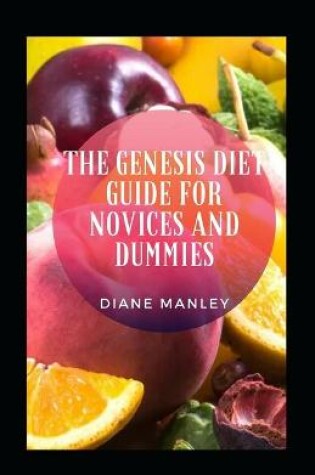 Cover of The Genesis Diet Guide For Novices And Dummies