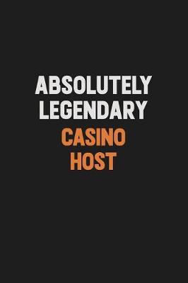 Book cover for Absolutely Legendary Casino Host