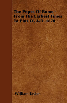 Book cover for The Popes Of Rome - From The Earliest Times To Pius IX, A.D. 1870