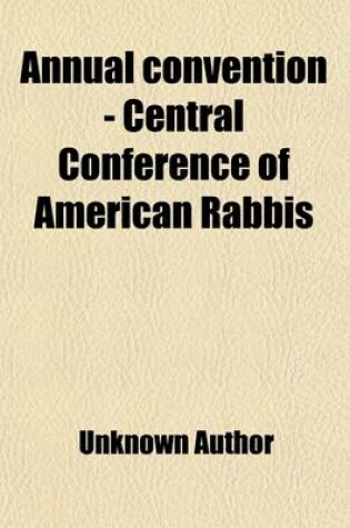 Cover of Annual Convention - Central Conference of American Rabbis (Volume 25)