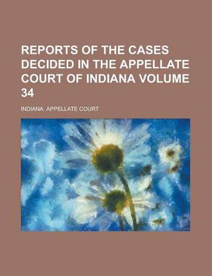 Book cover for Reports of the Cases Decided in the Appellate Court of Indiana Volume 34