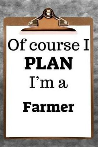 Cover of Of Course I Plan I'm a Farmer