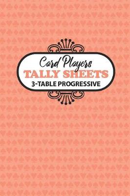 Book cover for Card Players Tally Sheets 3-Table Progressive