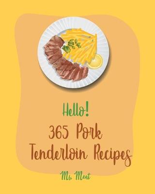 Book cover for Hello! 365 Pork Tenderloin Recipes