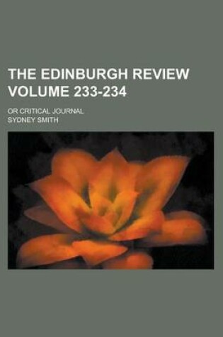 Cover of The Edinburgh Review; Or Critical Journal Volume 233-234