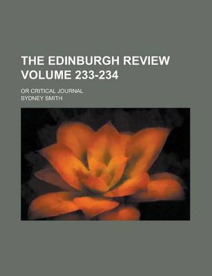 Book cover for The Edinburgh Review; Or Critical Journal Volume 233-234