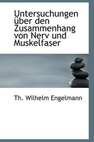 Cover of Untersuchungen Uber Den Zusammenhang Von Nerv Und Muskelfaser