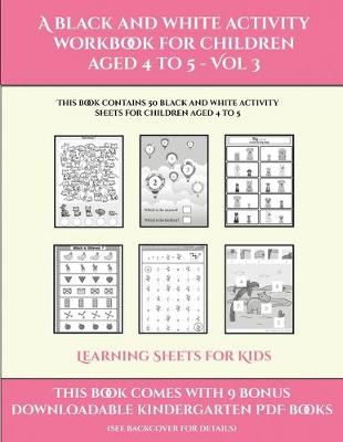 Cover of Learning Sheets for Kids (A black and white activity workbook for children aged 4 to 5 - Vol 3)