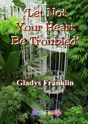 Book cover for Let Not Your Heart be Troubled