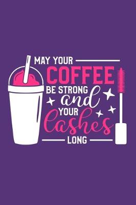 Book cover for May Your Coffee Be Strong And Your Lashes Long