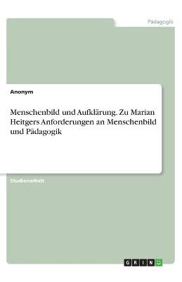 Book cover for Menschenbild und Aufklarung. Zu Marian Heitgers Anforderungen an Menschenbild und Padagogik