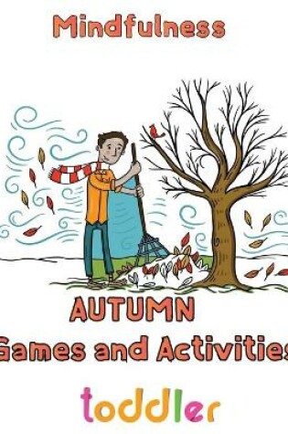 Cover of Mindfulness Autumn Games and activities Toddler