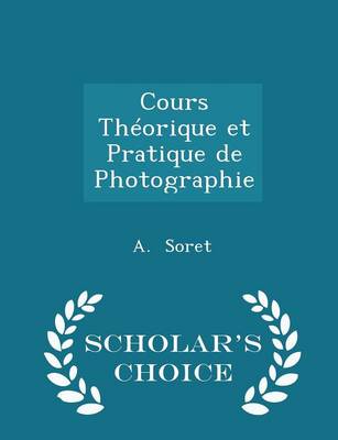 Book cover for Cours Théorique Et Pratique de Photographie - Scholar's Choice Edition