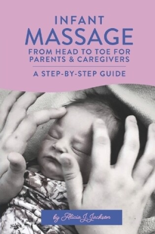 Cover of Infant Massage From Head to Toe for Parents & Caregivers