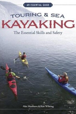 Cover of Touring & Sea Kayaking The Essential Skills and Safety