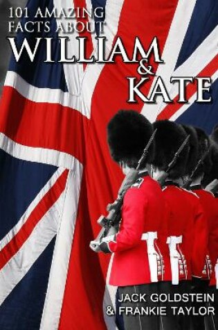 Cover of 101 Amazing Facts about William and Kate