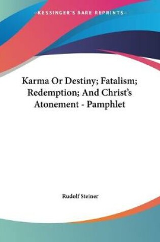 Cover of Karma Or Destiny; Fatalism; Redemption; And Christ's Atonement - Pamphlet