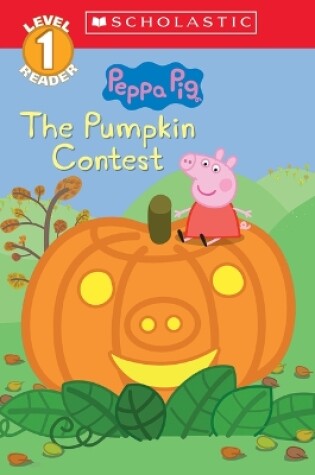 Cover of The Pumpkin Contest (Peppa Pig: Level 1 Reader)