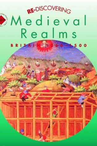 Cover of Re-discovering Medieval Realms: Britain 1066-1500