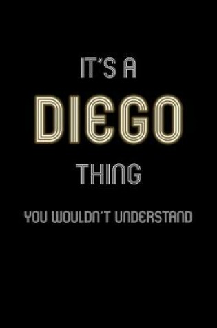 Cover of It's A Diego Thing, You Wouldn't Understand