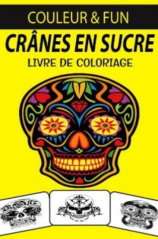 Cover of Crânes En Sucre Livre de Coloriage