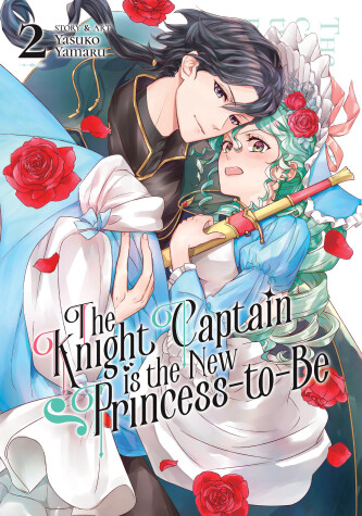 Book cover for The Knight Captain is the New Princess-to-Be Vol. 2