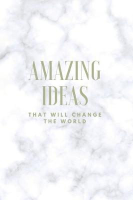 Book cover for Amazing Ideas That Will Change The World