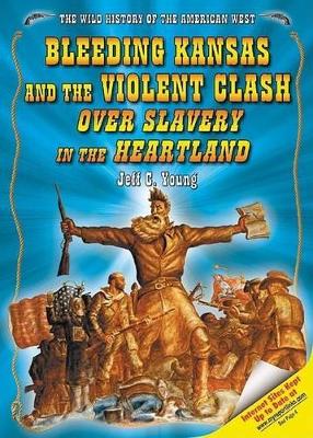 Cover of Bleeding Kansas and the Violent Clash Over Slavery in the Heartland