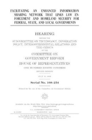 Cover of Facilitating an enhanced information sharing network that links law enforcement and homeland security for federal, state, and local governments